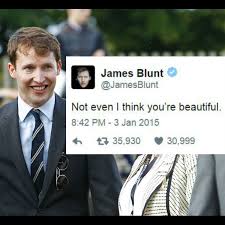 A complete collection of james blunt's best comebacks on twitter right up to the present day. James Blunt S Twitter Is Far More Entertaining Than His Music Gigwise