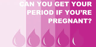 your period while you re pregnant
