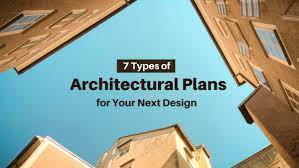 7 Types Of Architectural Plans For Your
