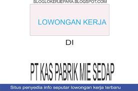 Maybe you would like to learn more about one of these? Lowongan Kerja Di Pt Kas Pabrik Mie Sedap Terbaru Blog Loker Terbaru