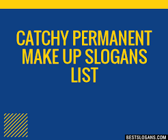 100 catchy permanent make up slogans