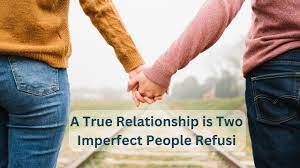 A True Relationship is Two Imperfect People Refusi - tymoff