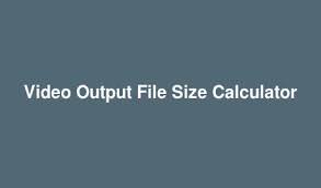 video output file size calculator