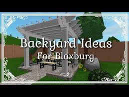 bloxburg ideas for your backyard