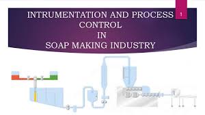 Instrumentation And Process Control In Soap Making Industry
