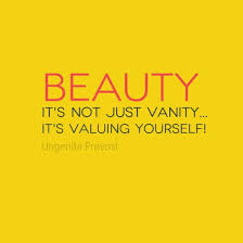 Beauty it&#39;s not just vanity... It&#39;s valuing yourself! #Ungenita ... via Relatably.com