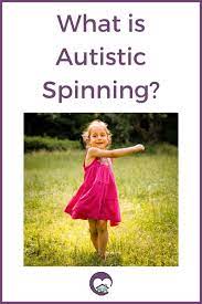 what is autistic spinning find child
