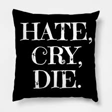 Hate Cry Die