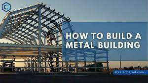 how to build a metal building a