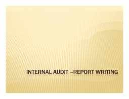     INTERNAL AUDIT REPORT WRITINGINTERNAL    