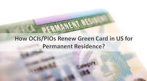 how ocis pios renew green card in us