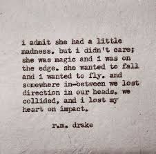 I admit she had a little madness..&quot; -r.m. drake | Quotes/Memes ... via Relatably.com