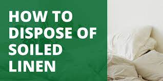 How To Dispose Of Soiled Linen Green