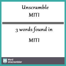 Engaged parties names, places of residence and phone numbers etc. Unscramble Miti Unscrambled 3 Words From Letters In Miti