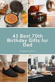 45 best 70th birthday gifts for dad in