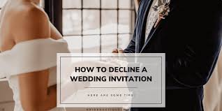 how to decline a wedding invitation