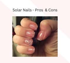 what are solar nails pros cons cost
