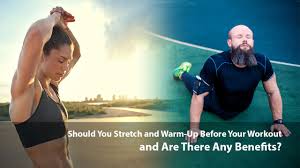 stretch and warm up before your workout