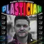 Planet Turbo presents: Plastician
