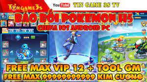 Game Mobile Private| Bảo Bối Pokemon H5 Tool GM Free Max VIP 12 Max Kim  Cương Android IOS