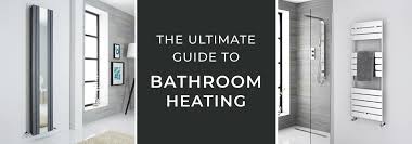 The Ultimate Guide To Bathroom Heating