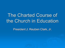 The Charted Course Of The Church In Education President J