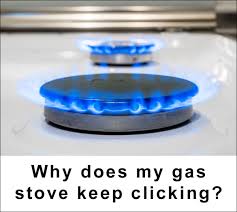 why does my gas stove keep clicking