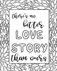 Being loved by someone gives you strength while loving someone deeply gives you courage. Free Printable Love Quotes Coloring Sheets Sarah Titus From Homeless To 8 Figures