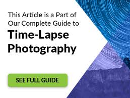 What Are The Best Time Lapse Settings Time Lapse Photography