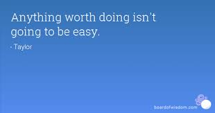 Look through examples of anything worth doing is worth doing well. Quotes About Anything Worth Having 46 Quotes