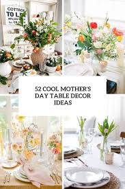 52 cool mother s day table décor ideas