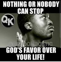 Having beeg brought up in philadelphia, meek mill commenced his musical journey as a battle rapper. Nothing Or Nobody Can Stop God S Favor Over Your Life Shout Out To The Homie Go Follow The King Of Quotes Follow Our Team Page Follow The Squad