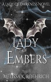 Lady of Embers (Lady of Darkness, #4) by Melissa K. Roehrich | Goodreads