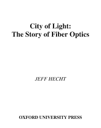 City Of Light The Story Of Fiber Optics