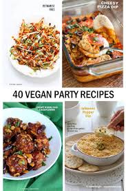 40 vegan party food recipes vegan richa