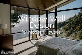 Window Wall Design For Modern Houses