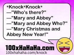 These jokes are clean and suitable for both kids and adults. Knock Knock Who S There Mary And Abbey Mary And Abbey Who Mary Christmas And Abbey New Year Funny Texts Jokes Knock Knock Jokes Text Jokes