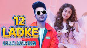 12 Ladke - Tony Kakkar , Neha Kakkar | Official Music Video - YouTube