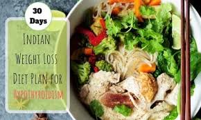 Indian Weight Loss Diet For Hypothyroidism 1 Month Plan