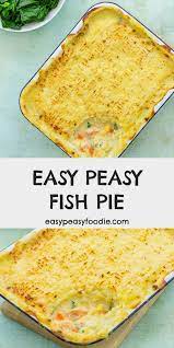 easy peasy fish pie easy peasy foo