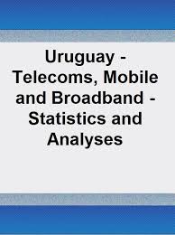 Uruguay Telecoms Mobile And Broadband Statistics And Analyses