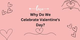 why do we celebrate valentines day