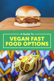 Vegan Fast Food A Guide To Ordering Vegan Meals At Fast