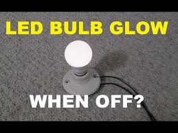 led bulbs glow or flash when turned off