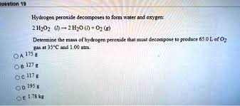 Solved Hydrogen Peroxide Decomposes To