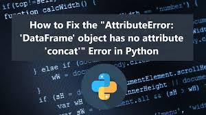no attribute concat error in python