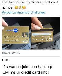 We did not find results for: Feel Free To Use My Sisters Credit Card Number Creditcardnumberchallenge Account Now 209 3503 4012 Debit Visa 112716 641 Pm 1 Like If U Wanna Join The Challenge Dm Me Ur Credit