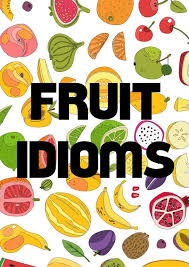 55 interesting fruit idioms esl vault
