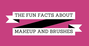 the fun facts about makeup and brushes