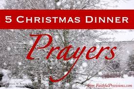 May that light illuminate our hearts and shine in our words and deeds. 5 Christmas Dinner Prayers Faithful Provisions